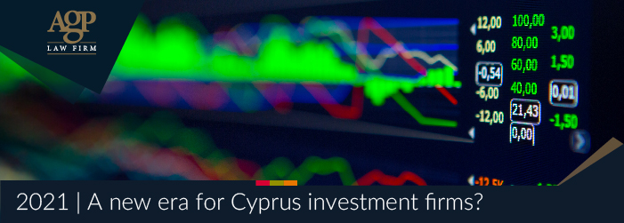 2021 | A new era for Cyprus Investment Firms?