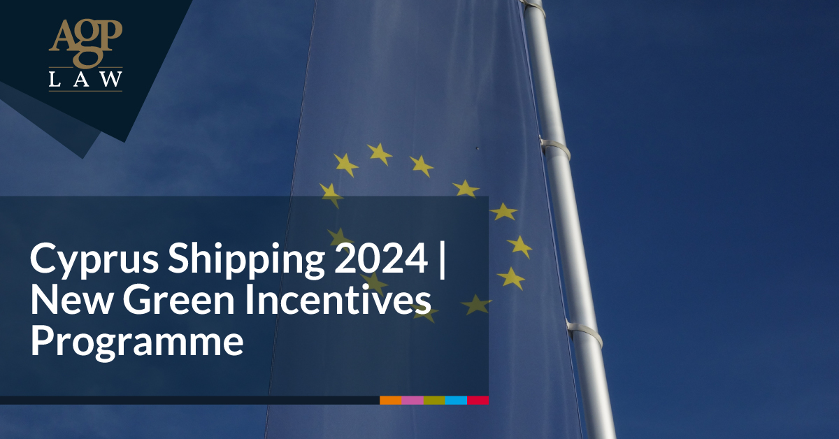 Cyprus Shipping 2024 | New Green Incentives Programme - AGPLAW, A.G